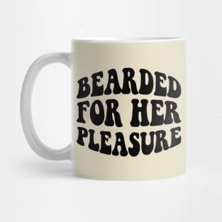 Bearded for her pleasure; beard; man; men; male; bearded; bearded man; dad; father; gift; funny; naughty; gift for husband; hairy; facial hair; mustache; Mug